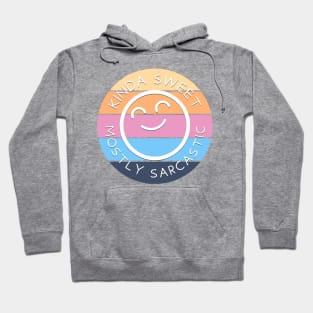 Kinda Sweet, Mostly Sarcastic Hoodie